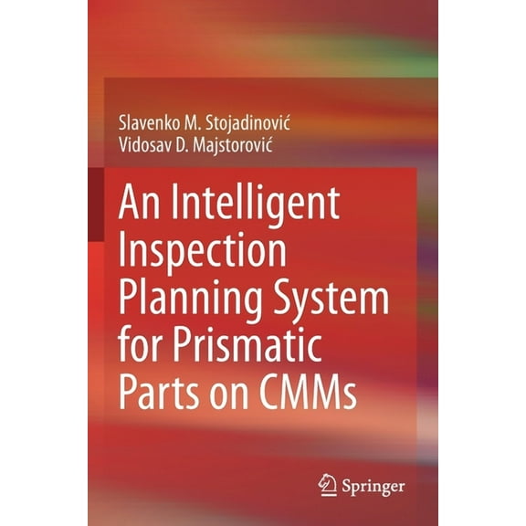 An Intelligent Inspection Planning System for Prismatic Parts on Cmms, (Paperback)