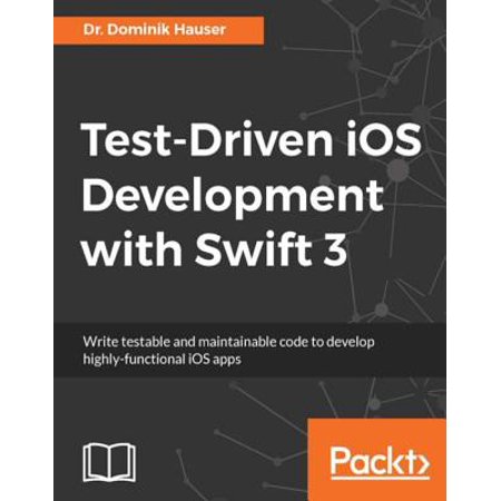 Test-Driven iOS Development with Swift 3 - eBook (Best Way To Learn Ios Development)