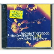 George Thorogood & The Destroyers: LIVE - Let's Work Together - Audio CD