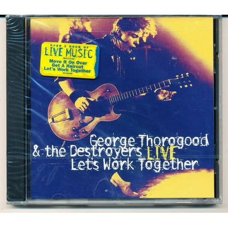 George Thorogood & The Destroyers: LIVE - Let's Work Together - Audio CD