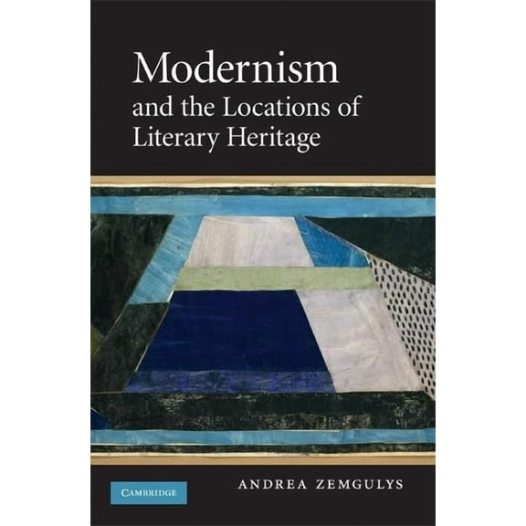 Modernism and the Locations of Literary Heritage, (Hardcover)