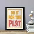 thumbnail image 3 of Designs ByLITA Do It For The Plot, 5 x 7 Wall Print Inspirational (Unframed) | Funky Home Decor, 3 of 6