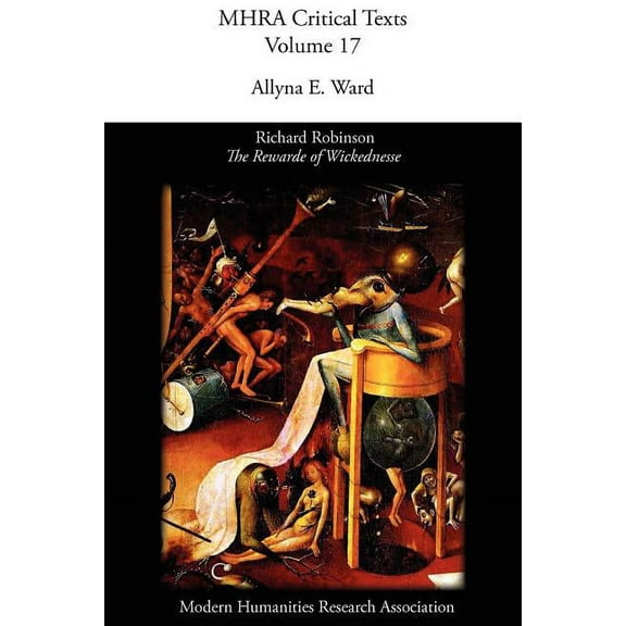 Mhra Critical Texts The Rewarde of Wickednesse, Book 17, (Paperback)