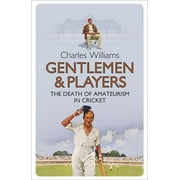 Gentlemen & Players: The Death of Amateurism in Cricket (Paperback)