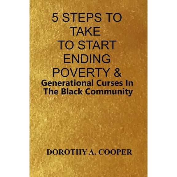 5 Steps To Take To Start Ending Poverty & Generational Curses In The Black Community, (Paperback)
