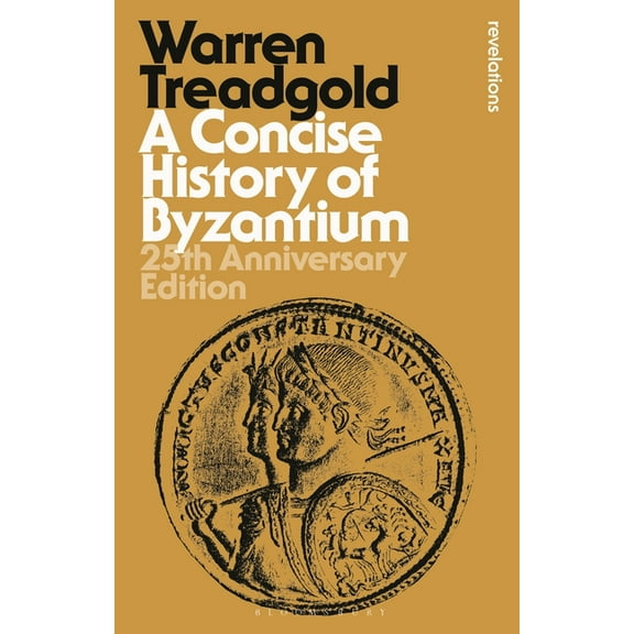 Bloomsbury Revelations A Concise History of Byzantium: 25th Anniversary Edition, (Paperback)