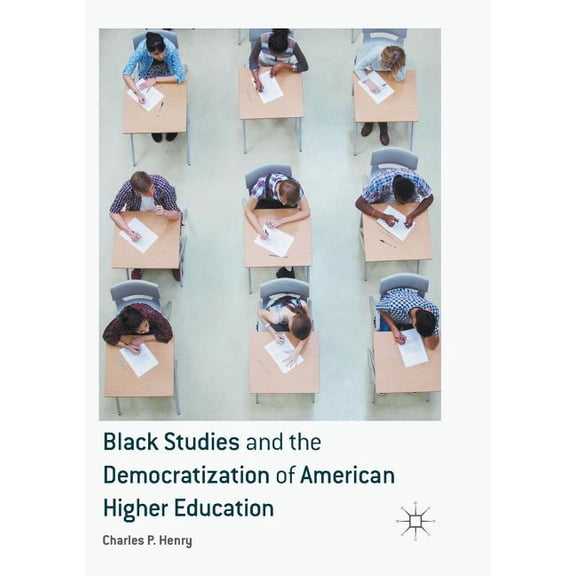 Black Studies and the Democratization of American Higher Education, (Paperback)