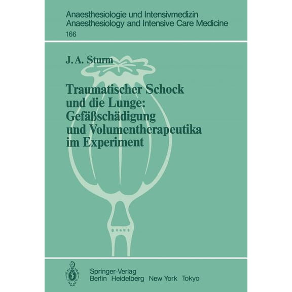Anaesthesiologie Und Intensivmedizin Ana Traumatischer Schock Und Die Lunge: Gefäßschädigung Und Volumentherapeutika Im Experiment, Book 166, (Paperback)
