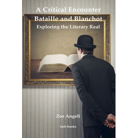Institute of Modern Languages Research: A Critical Encounter: Bataille and Blanchot : Exploring the Literary Real (Paperback)