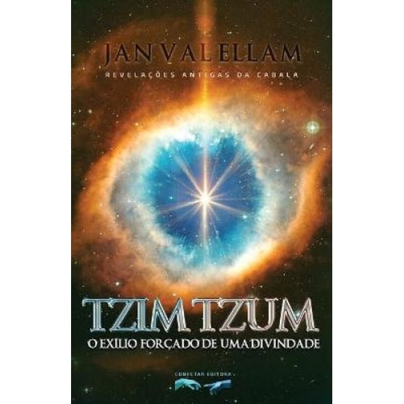 Tzimtzum: O Exilio Forcado de um Divindade: Revelacoes Antigas da Cabala [Portuguese]