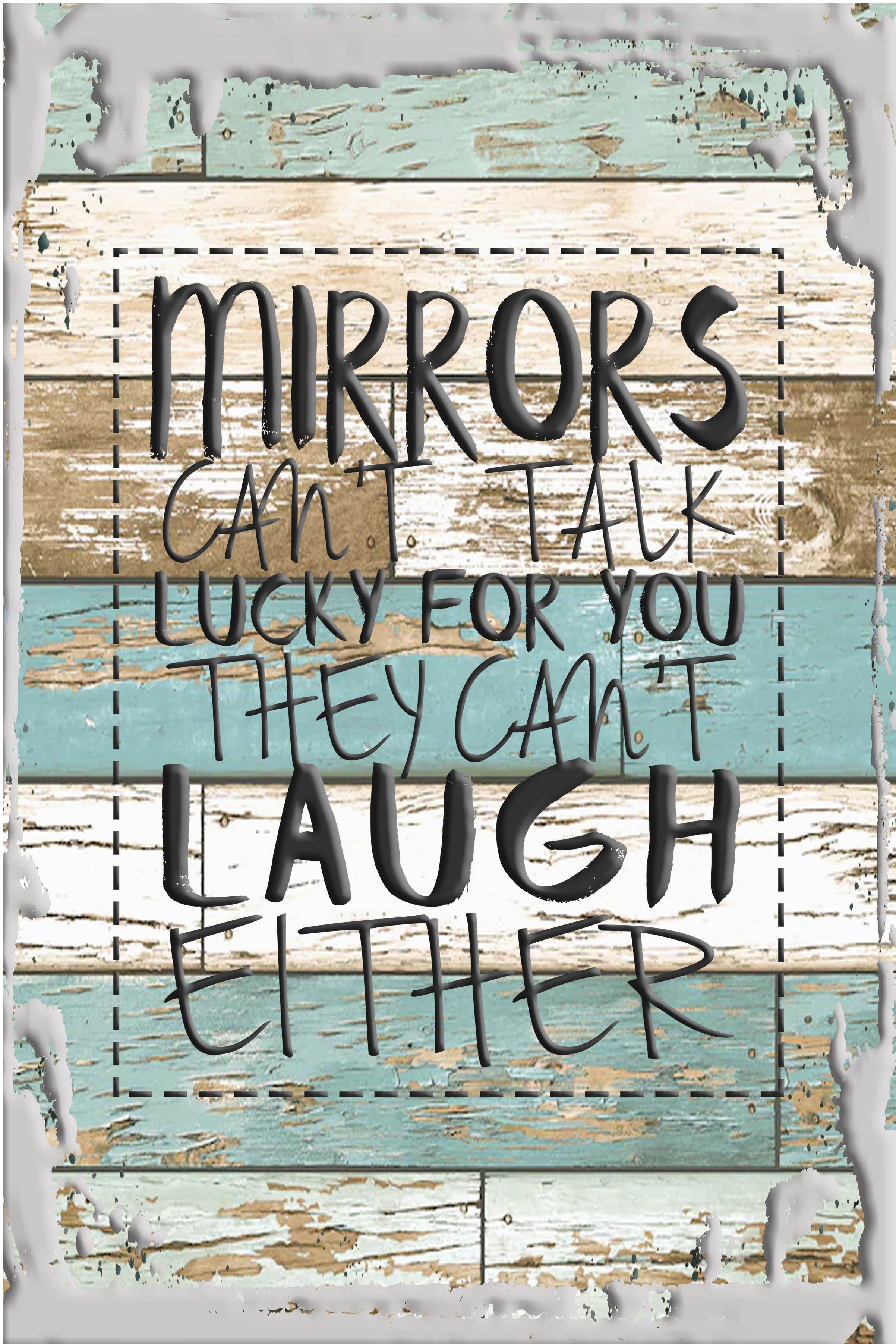 Flat Canvas Wall Art Print Hanging Wall Sign Mirrors Can't Talk Lucky