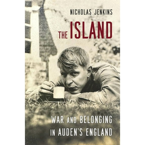 The Island: War and Belonging in Auden's England, (Hardcover)