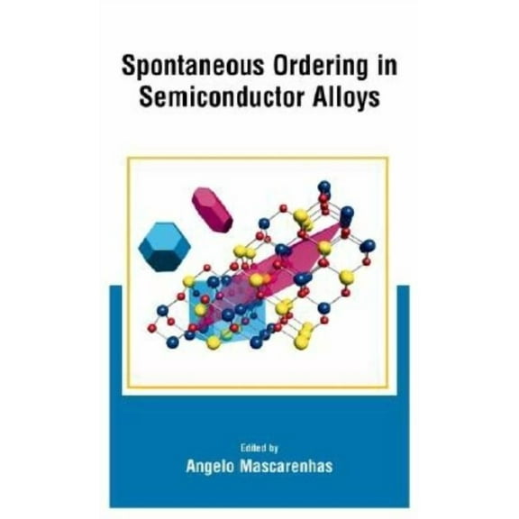 Spontaneous Ordering in Semiconductor Alloys, (Hardcover)