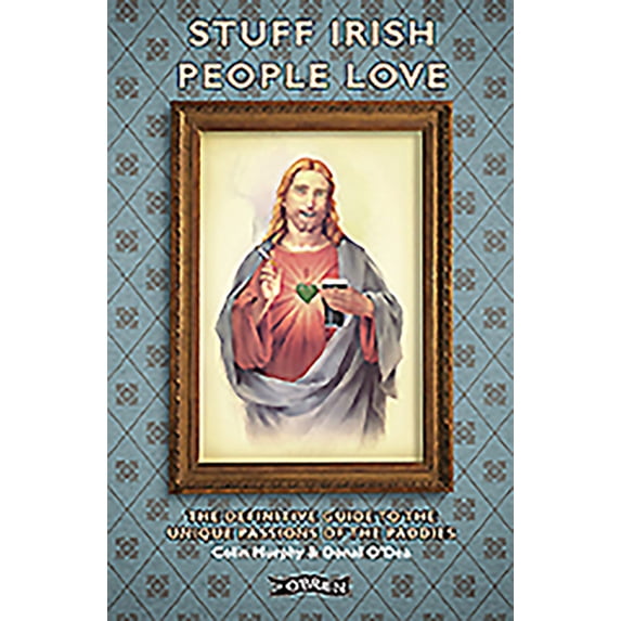 Pre-Owned Stuff Irish People Love: The Definitive Guide to the Unique Passions of the Paddies (Paperback) 1847172857 9781847172853