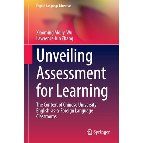 Pre-Owned Unveiling Assessment for Learning: The Context of Chinese University English-as-a-Foreign-Language Classrooms (English Language Education, 37), 9789819535286, 981953528X, Hardcover,
