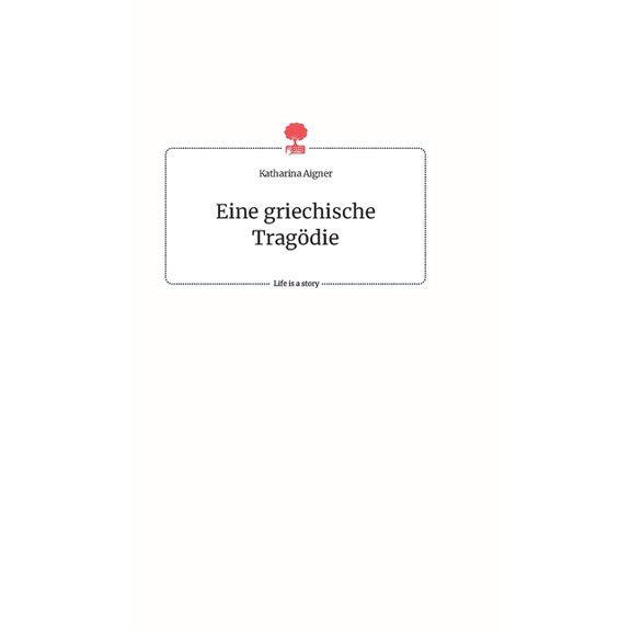 Eine griechische Tragödie. Life is a Story - story.one, (Hardcover)
