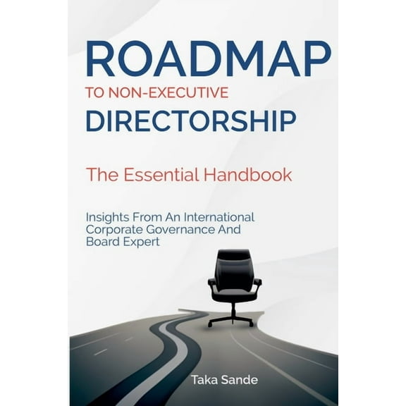 Roadmap to Non-Executive Directorship - The Essential Handbook, (Paperback)