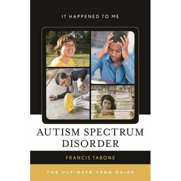 It Happened to Me Autism Spectrum Disorder: The Ultimate Teen Guide, Book 50, (Hardcover)