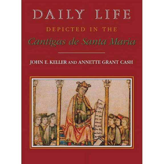 Studies in Romance Languages Daily Life Depicted in the Cantigas de Santa Maria, Book 44, (Hardcover)