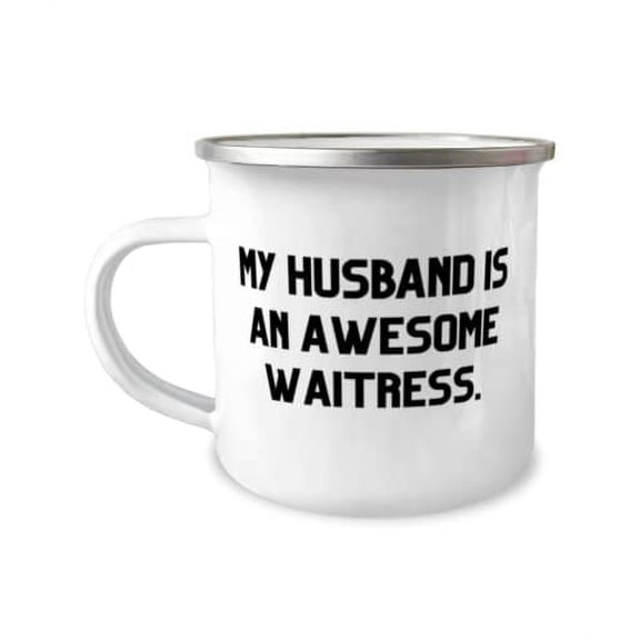 Cheap Husband Gifts, My Husband Is an Awesome Waitress, Useful 12oz Camper Mug For Husband From Wife