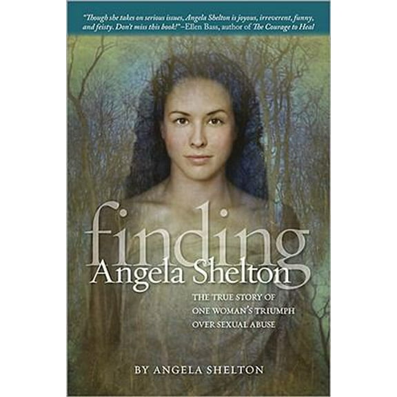 Pre-Owned Finding Angela Shelton: The True Story of One Women's Triumph over Sexual Abuse (Paperback) 0696239418 9780696239410