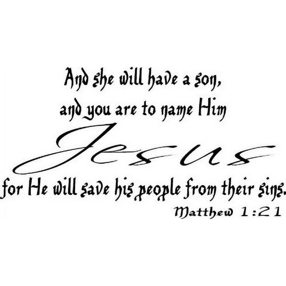 Matthew 1:21, Vinyl Wall Art, and She Will Have a Son, and You Are to Name Him Jesus for He Will Save His People From Their Sins