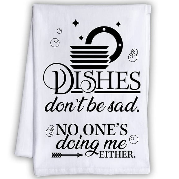 Funny Kitchen Tea Towels - Dishes Don't Be Sad - Humorous Flour Sack Dish Towel - Great Housewarming Gift and Kitchen Décor