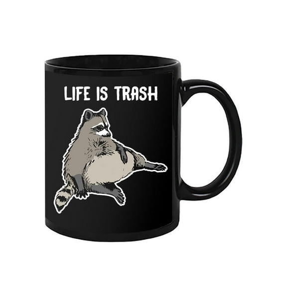 Life Is Trash Mug - Smartprints Designs,