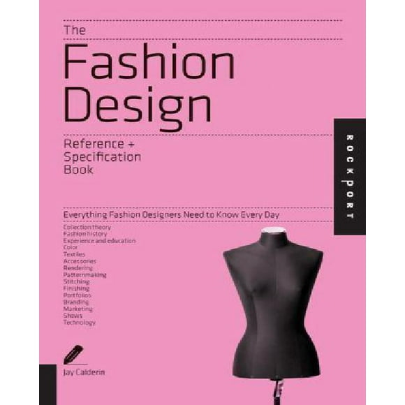 The Fashion Design Reference + Specification Book: Everything Fashion Designers Need to Know Every Day