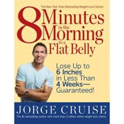 Pre-Owned 8 Minutes in the Morning to a Flat Belly: Lose Up to 6 Inches in Less Than 4 Weeks- (Paperback 9781579547158) by Jorge Cruise