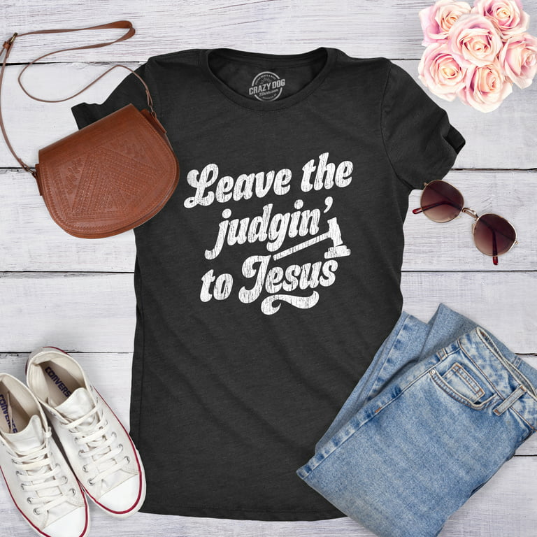 Womens Leave The Judging To Jesus T shirt Funny Religion Christian Graphic  Tee (Heather Black) - XL Womens Graphic Tees
