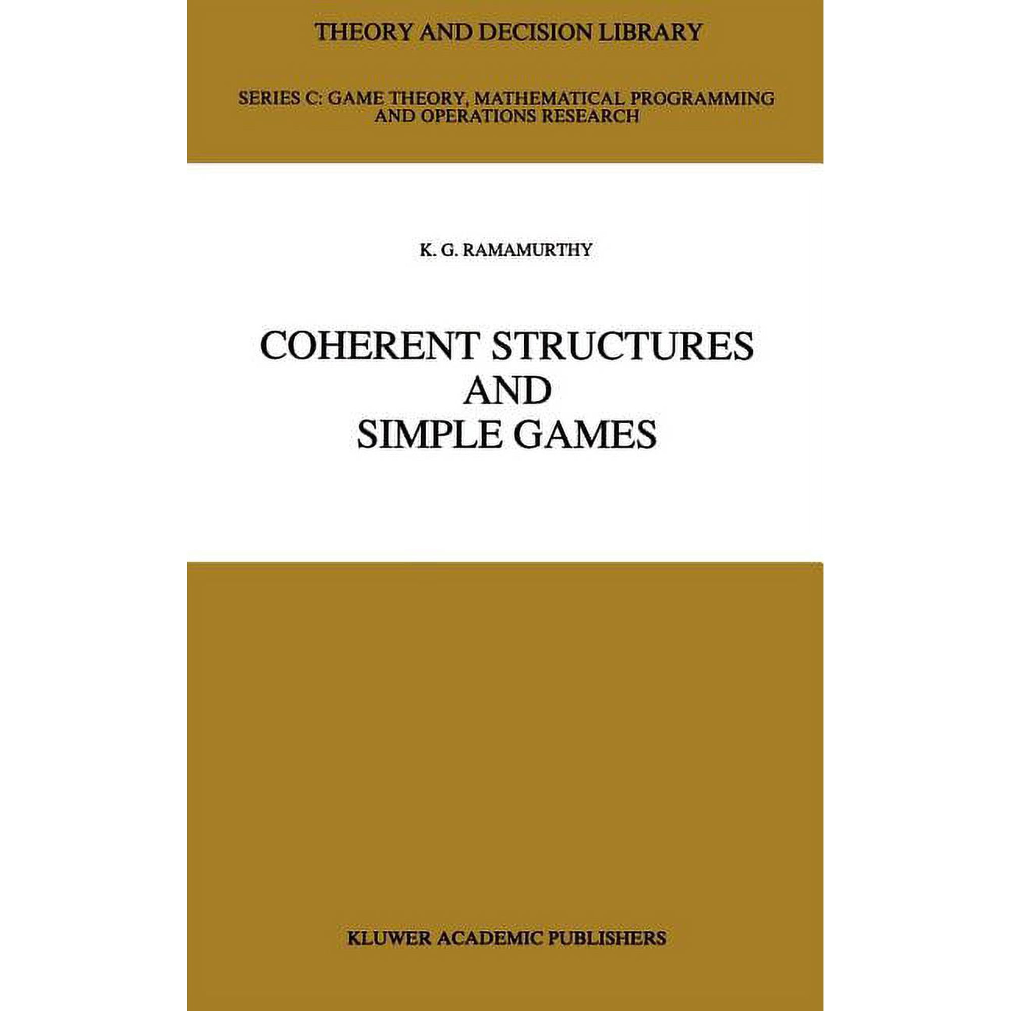 Theory and Decision Library C Coherent Structures and Simple Games, Book 6, (Hardcover)