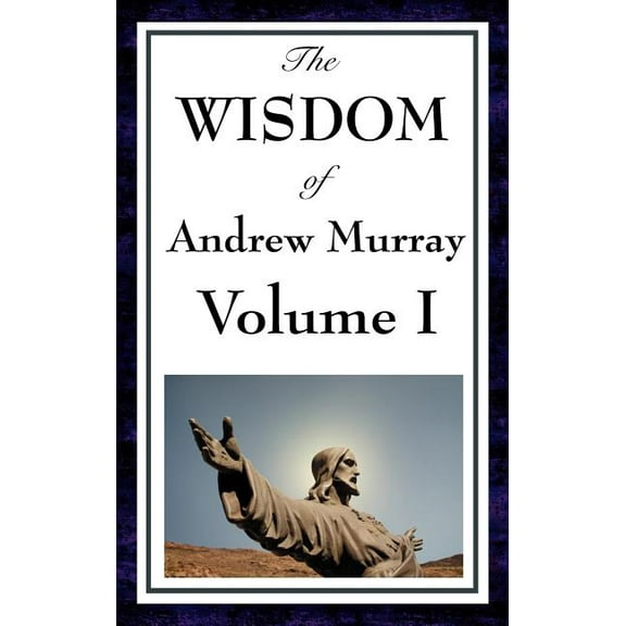 The Wisdom Of Andrew Murray Vol I, (Hardcover)