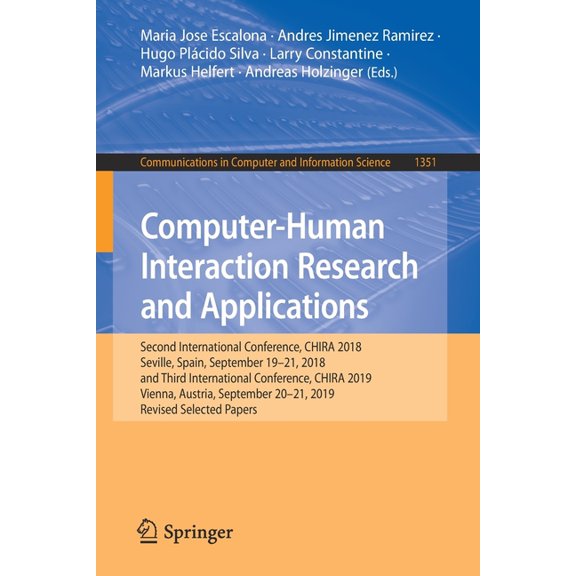 Communications in Computer and Informati Computer-Human Interaction Research and Applications: Second International Conference, Chira 2018, Seville, Spain, Septe, Book 1351, (Paperback)