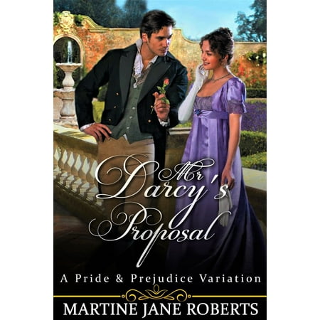 Mr Darcy's Proposal. A Darcy & Elizabeth Story -