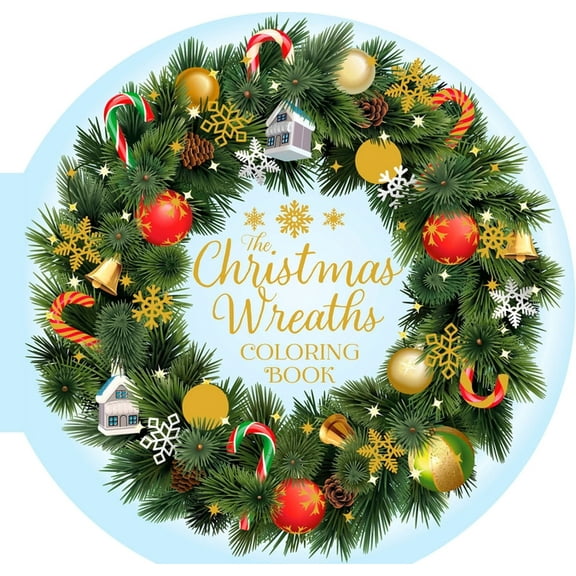 Full Circle Coloring The Christmas Wreaths Coloring Book: 45 Festive Artworks, (Hardcover)
