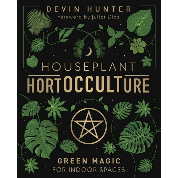 Houseplant Hortocculture: Green Magic for Indoor Spaces, (Hardcover)