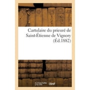 Cartulaire Du Prieur de Saint-tienne de Vignory (Paperback)