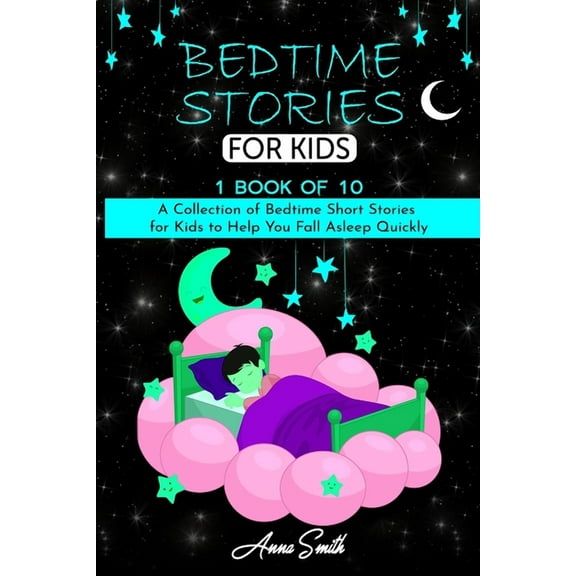 Bedtime Stories Bedtime Stories: A Collection of Bedtime Short Stories for Kids to Help You Fall Asleep Quickly., Book 1, (Paperback)