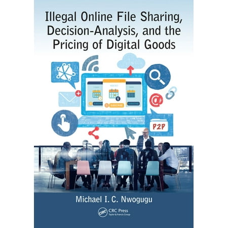 Illegal Online File Sharing, Decision-Analysis, and the Pricing of Digital Goods - (Best File Sharing App For Windows)