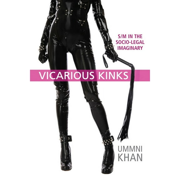 Vicarious Kinks: S/M in the Socio-Legal Imaginary (Paperback)
