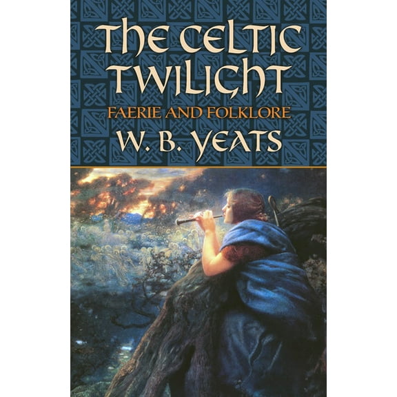 Celtic, Irish: The Celtic Twilight : Faerie and Folklore (Paperback)