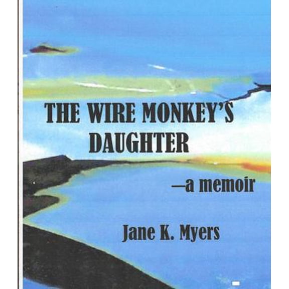 Pre-Owned The Wire Monkey's Daughter: a memoir (Paperback) 1737539519 9781737539513