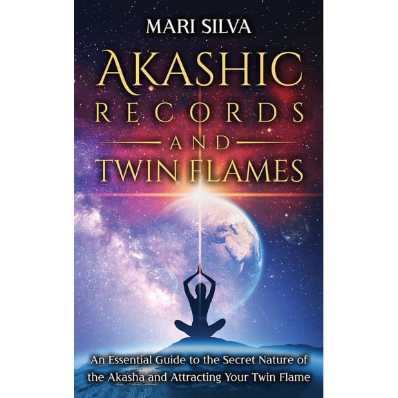 Akashic Records and Twin Flames: An Essential Guide to the Secret Nature of the Akasha and Attracting Your Twin Flame, (Hardcover)