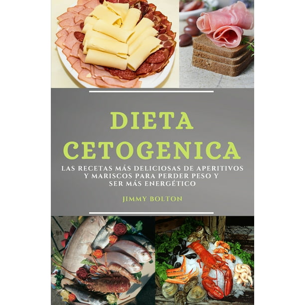 Dieta Keto (Keto Diet Spanish Edition) : Las Recetas Más Deliciosas de  Aperitivos Y Mariscos Para Perder Peso Y Ser Más Energético (Paperback) -  