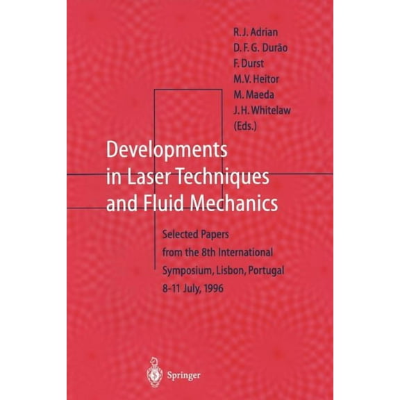 Developments in Laser Techniques and Fluid Mechanics: Selected Papers from the 8th International Symposium, Lisbon, Port, (Paperback)