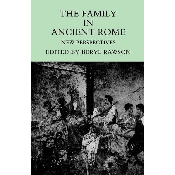The Family in Ancient Rome: New Perspectives, (Paperback)