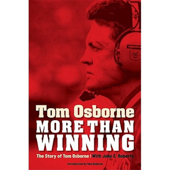 Pre-Owned More Than Winning: The Story of Tom Osborne (Paperback) 0803226632 9780803226630
