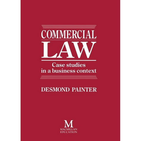 Commercial Law: Case Studies in a Business Context, (Paperback)