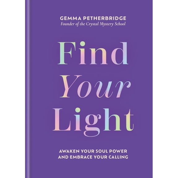 Find Your Light: Awaken Your Soul Power and Embrace Your Calling, (Hardcover)